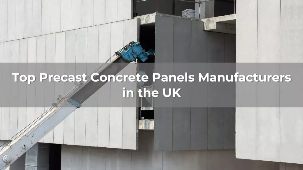 Top 10 Precast Concrete Panels Manufacturers in the UK 2026